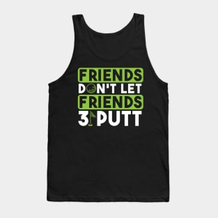 Friends Don't Let Firends 3 Putt Tank Top